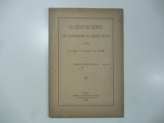 Gli artisti ed artefici che lavorarono in Castel Nuovo a tempo di Alfonso I e Ferrante I di Aragona